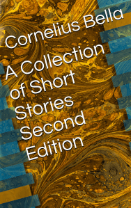 Book cover of A Collection of Short Stories Second Edition by Cornelius Bella